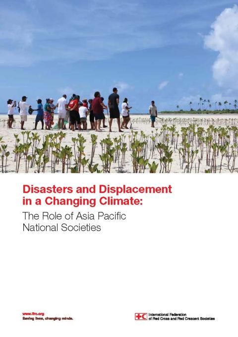 Disasters and Displacement in a Changing Climate: The Role of Asia Pacific National Societies