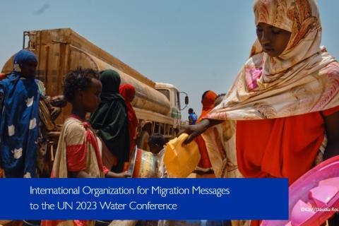 International Organization for Migration Messages to the UN 2023 Water Conference