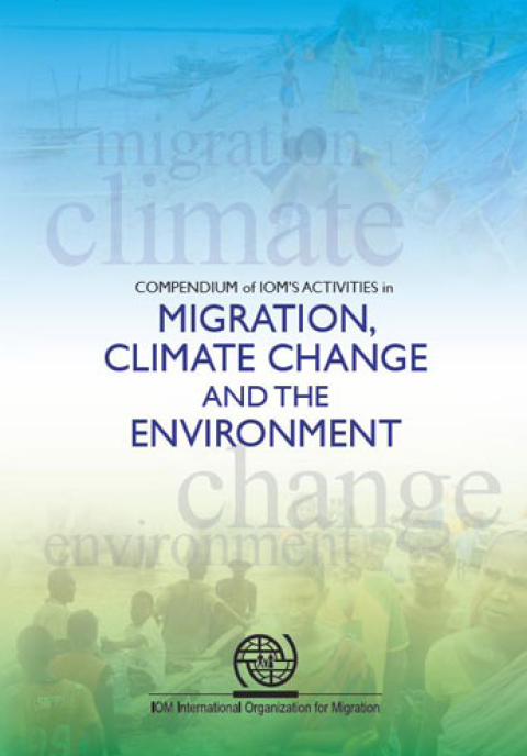 Compendium of IOM's Activities in Migration, Climate Change and the Environment