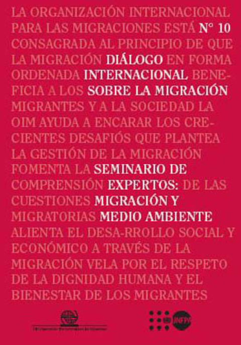 Diálogo Internacional sobre la Migración N°10 - Seminario De Expertos: Migración y Medio Ambiente