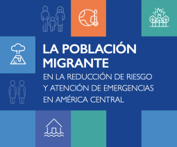 La población migrante en la reducción de riesgo y atención de emergencias en América Central Cover